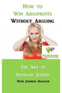 How to Win Arguments Without Arguing