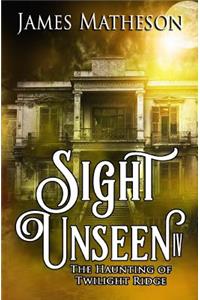 Sight Unseen IV