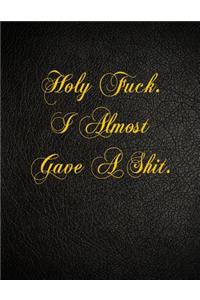 Holy Fuck. I Almost Gave A Shit.