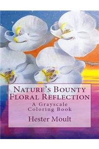 Nature's Bounty - Floral Reflection