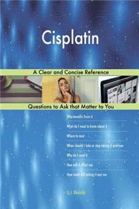 Cisplatin; A Clear and Concise Reference