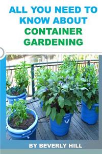 All You Need to Know about Container Gardening
