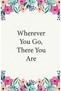 Wherever You Go, There You Are