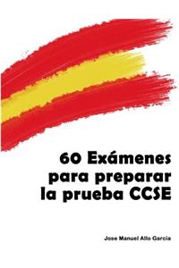 60 Examenes Para Preparar La Prueba Ccse: (prueba de Conocimientos Constitucional de Espaï¿½a)