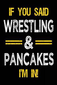 If You Said Wrestling & Pancakes I'm in