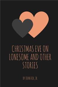 Christmas Eve On Lonesome And Other Stories