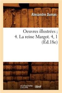 Oeuvres Illustrées 4. La Reine Margot. 4, 1 (Éd.18e)