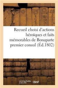Recueil Choisi d'Actions Héroïques Et Faits Mémorables de Bonaparte Premier Consul