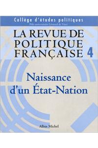 Revue de Politique Francaise N 4 - Naissance D'Un Etat-Nation (La)