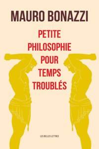 Petite Philosophie Pour Temps Troubles