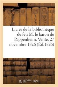 Catalogue Des Livres d'Une Partie de la Bibliothèque de Feu M. Le Baron de Pappenheim