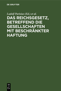 Das Reichsgesetz, Betreffend Die Gesellschaften Mit Beschränkter Haftung