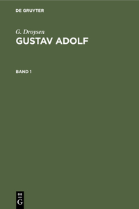 G. Droysen: Gustav Adolf. Band 1
