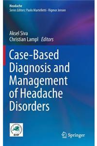 Case-Based Diagnosis and Management of Headache Disorders
