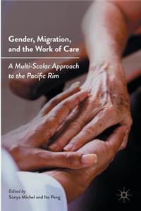 Gender, Migration, and the Work of Care