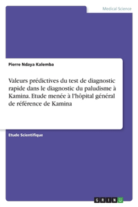 Valeurs prédictives du test de diagnostic rapide dans le diagnostic du paludisme à Kamina. Etude menée à l'hôpital général de référence de Kamina