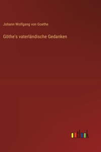 Göthe's vaterländische Gedanken