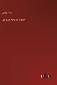 Um des Kindes willen