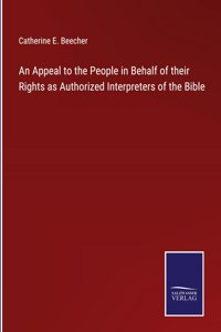 Appeal to the People in Behalf of their Rights as Authorized Interpreters of the Bible
