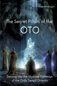 The Secret Pillars of the OTO