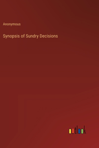 Synopsis of Sundry Decisions