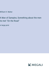 A Man of Samples; Something about the men he met 
