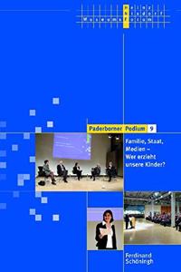 Familie, Staat, Medien - Wer Erzieht Unsere Kinder?