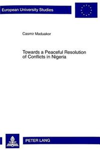 Towards a Peaceful Resolution of Conflicts in Nigeria