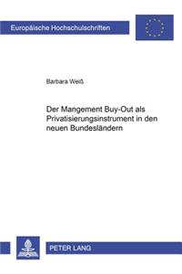 Der Management Buy-Out ALS Privatisierungsinstrument in Den Neuen Bundeslaendern