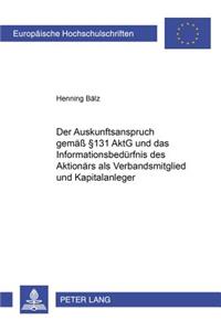 Der Auskunftsanspruch Gemaeß § 131 Aktg Und Das Informationsbeduerfnis Des Aktionaers ALS Verbandsmitglied Und Kapitalanleger