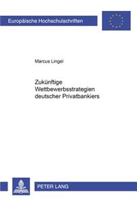 Zukuenftige Wettbewerbsstrategien Deutscher Privatbankiers