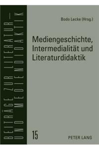 Mediengeschichte, Intermedialitaet und Literaturdidaktik