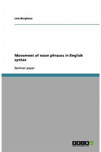 Movement of noun phrases in English syntax