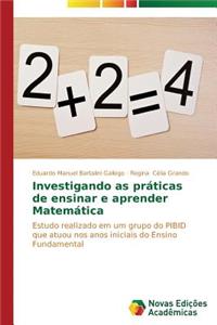 Investigando as práticas de ensinar e aprender Matemática