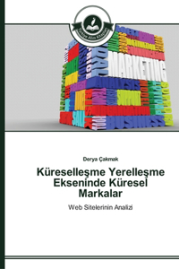 Küreselleşme Yerelleşme Ekseninde Küresel Markalar