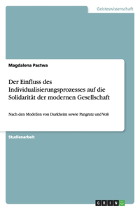 Einfluss des Individualisierungsprozesses auf die Solidarität der modernen Gesellschaft