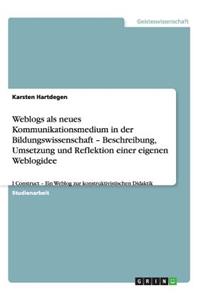 Weblogs als neues Kommunikationsmedium in der Bildungswissenschaft - Beschreibung, Umsetzung und Reflektion einer eigenen Weblogidee