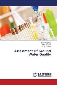 Assessment of Ground Water Quality