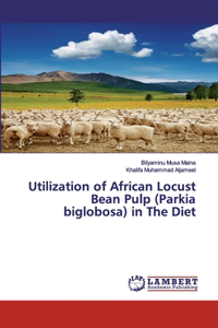 Utilization of African Locust Bean Pulp (Parkia biglobosa) in The Diet