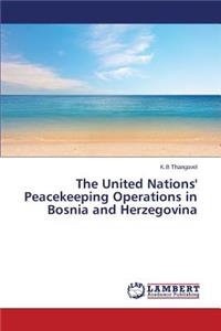 The United Nations' Peacekeeping Operations in Bosnia and Herzegovina