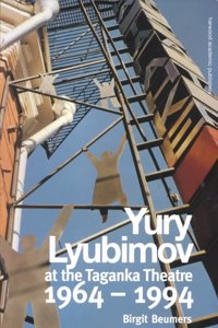 Yuri Lyubimov: Thirty Years at the Taganka Theatre