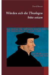 Würden sich die Theologen bitte setzen