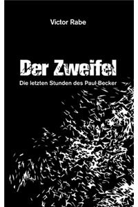 Der Zweifel - Die letzten Stunden des Paul Becker