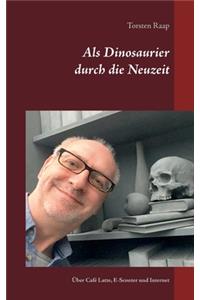 Als Dinosaurier durch die Neuzeit