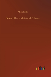 Bears I Have Met-And Others