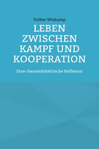 Leben zwischen Kampf und Kooperation