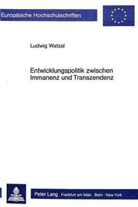 Entwicklungspolitik Zwischen Immanenz Und Transzendenz