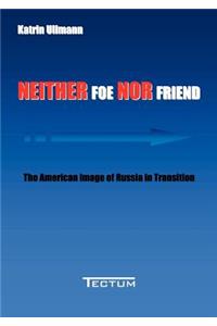 Neither Foe nor Friend