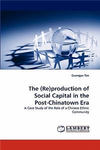 (Re)production of Social Capital in the Post-Chinatown Era