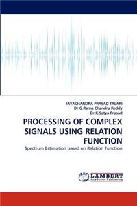 Processing of Complex Signals Using Relation Function